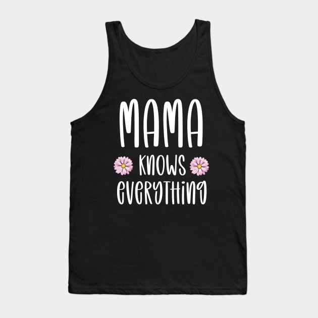 Mama knows everything funny mom gift Tank Top by DonVector